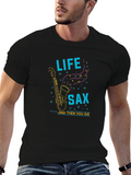 Life Sax T-Shirt: Unique Musical Graphic Tee