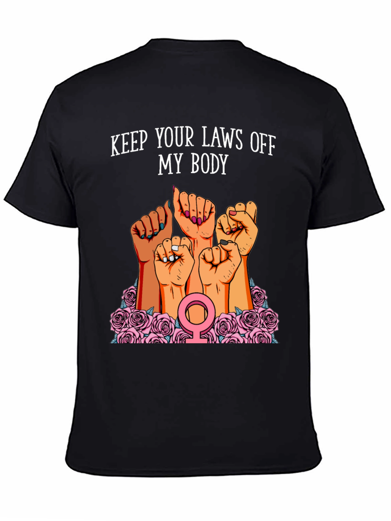 Feminist Rights T-Shirt - Keep Your Laws Off My Body