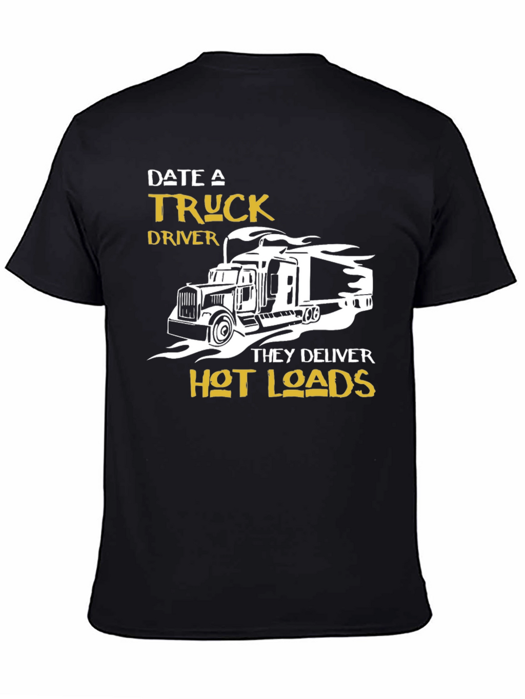 Date A Truck Driver T-Shirt - Hot Loads