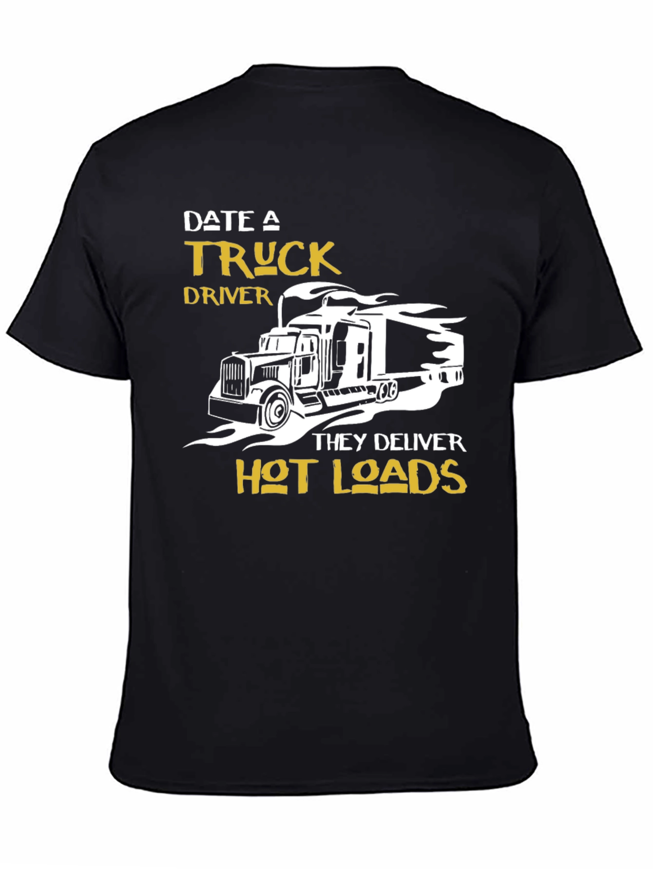 Date A Truck Driver T-Shirt - Hot Loads