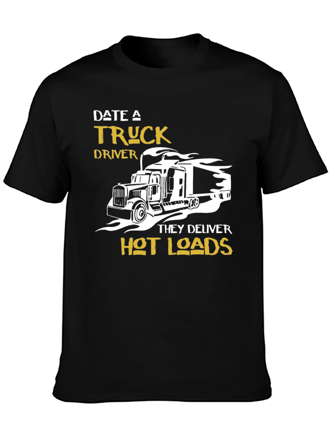 Date A Truck Driver T-Shirt - Hot Loads