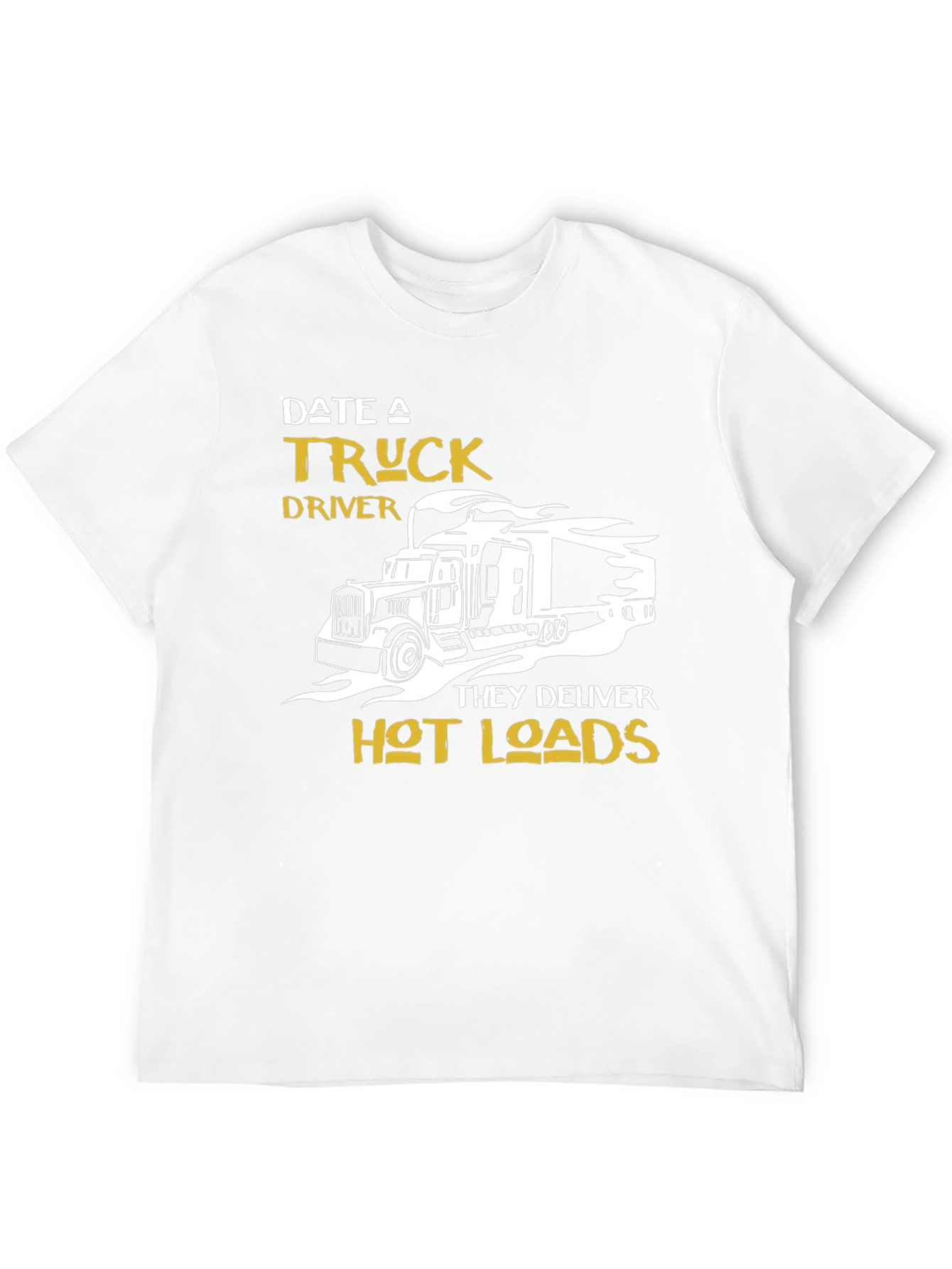 Date A Truck Driver T-Shirt - Hot Loads