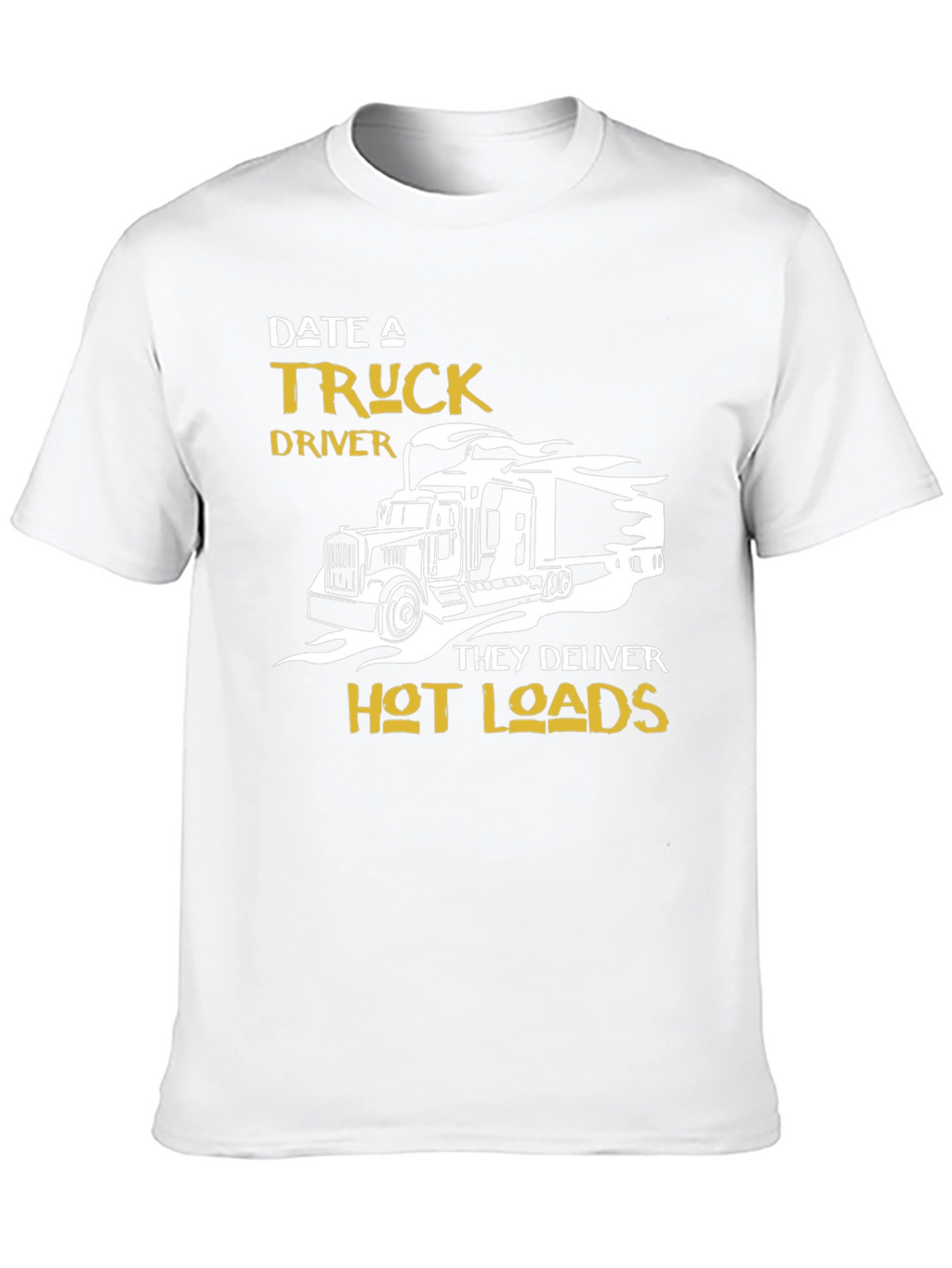 Date A Truck Driver T-Shirt - Hot Loads