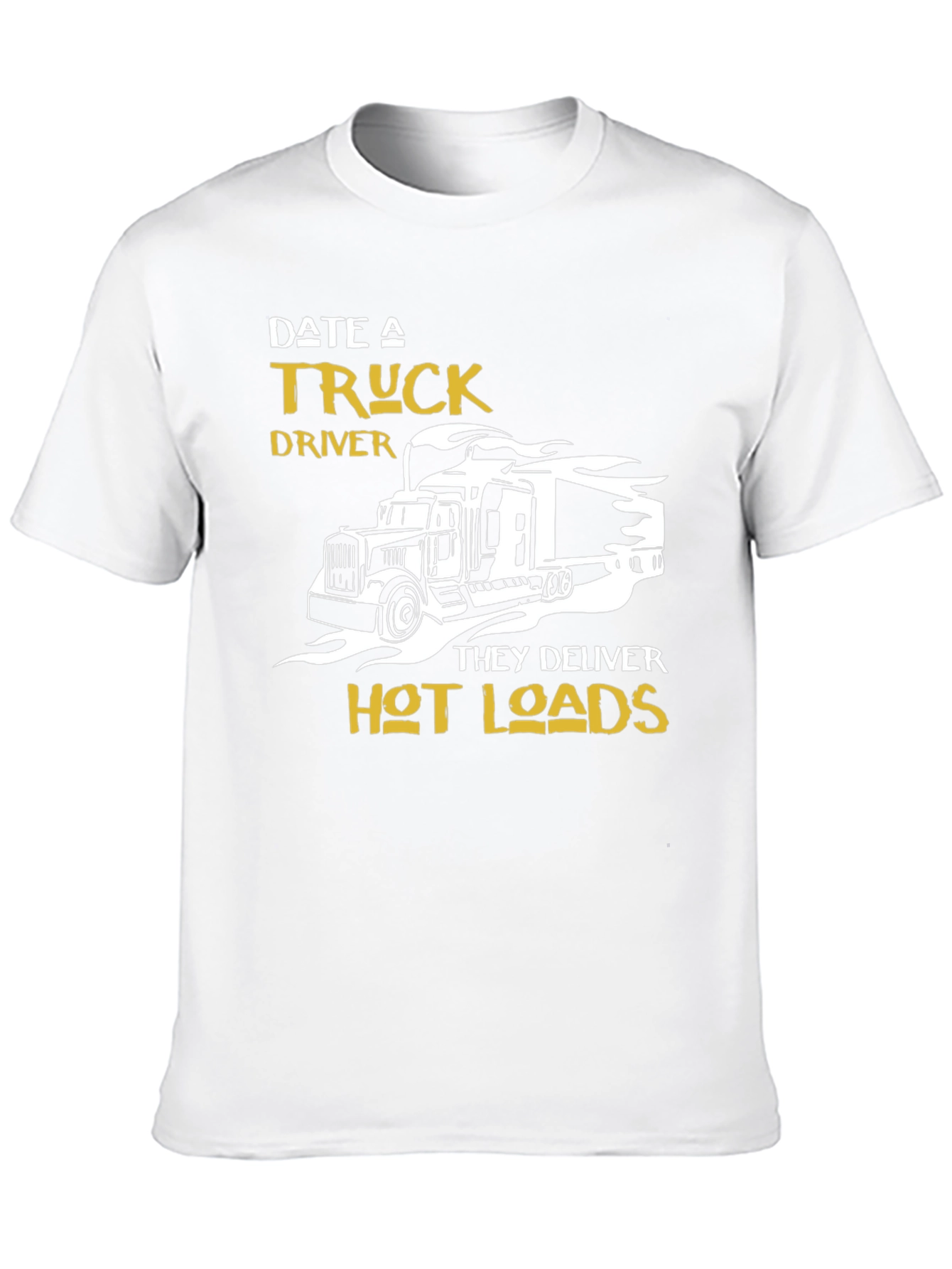 Date A Truck Driver T-Shirt - Hot Loads