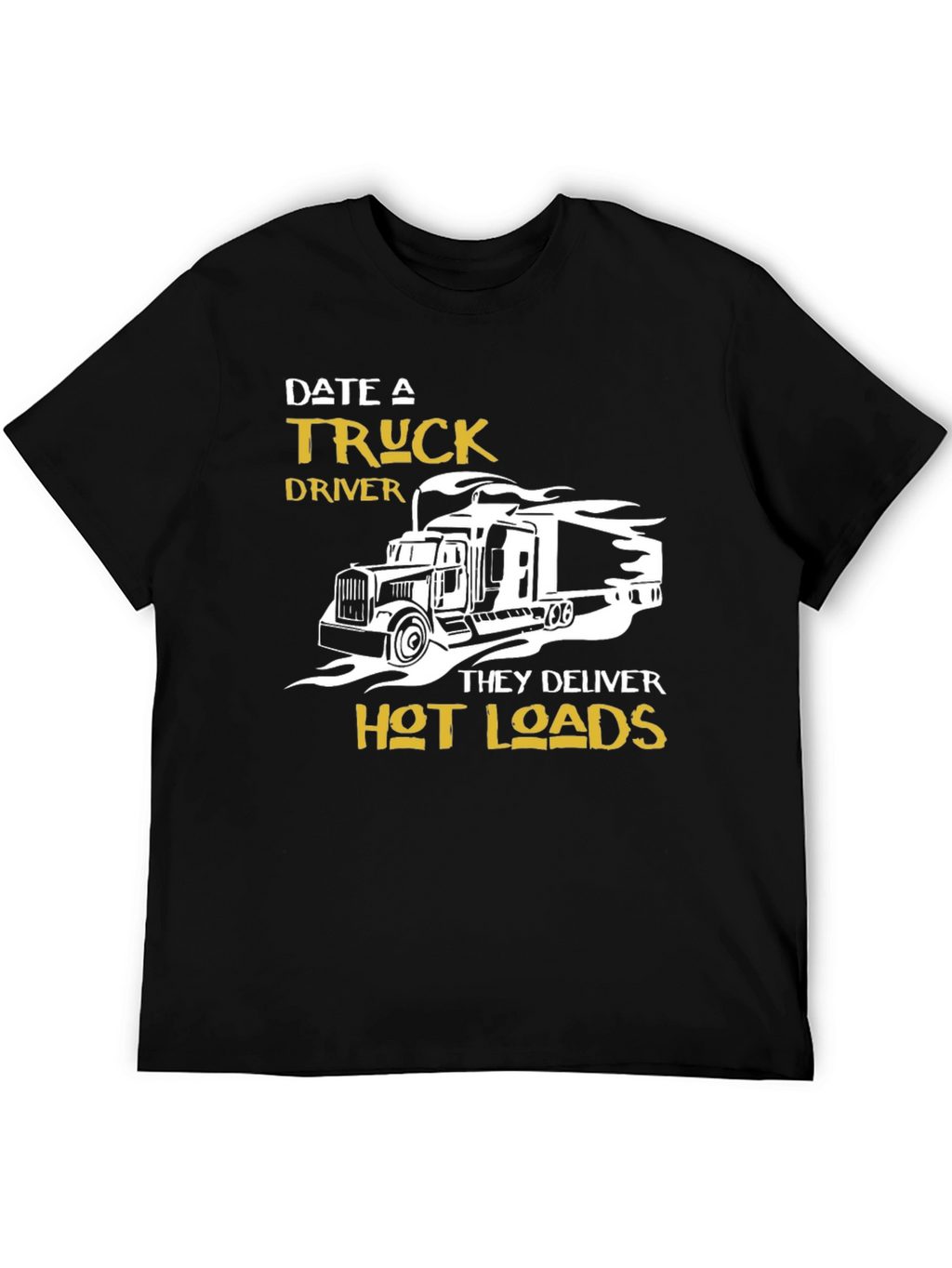 Date A Truck Driver T-Shirt - Hot Loads