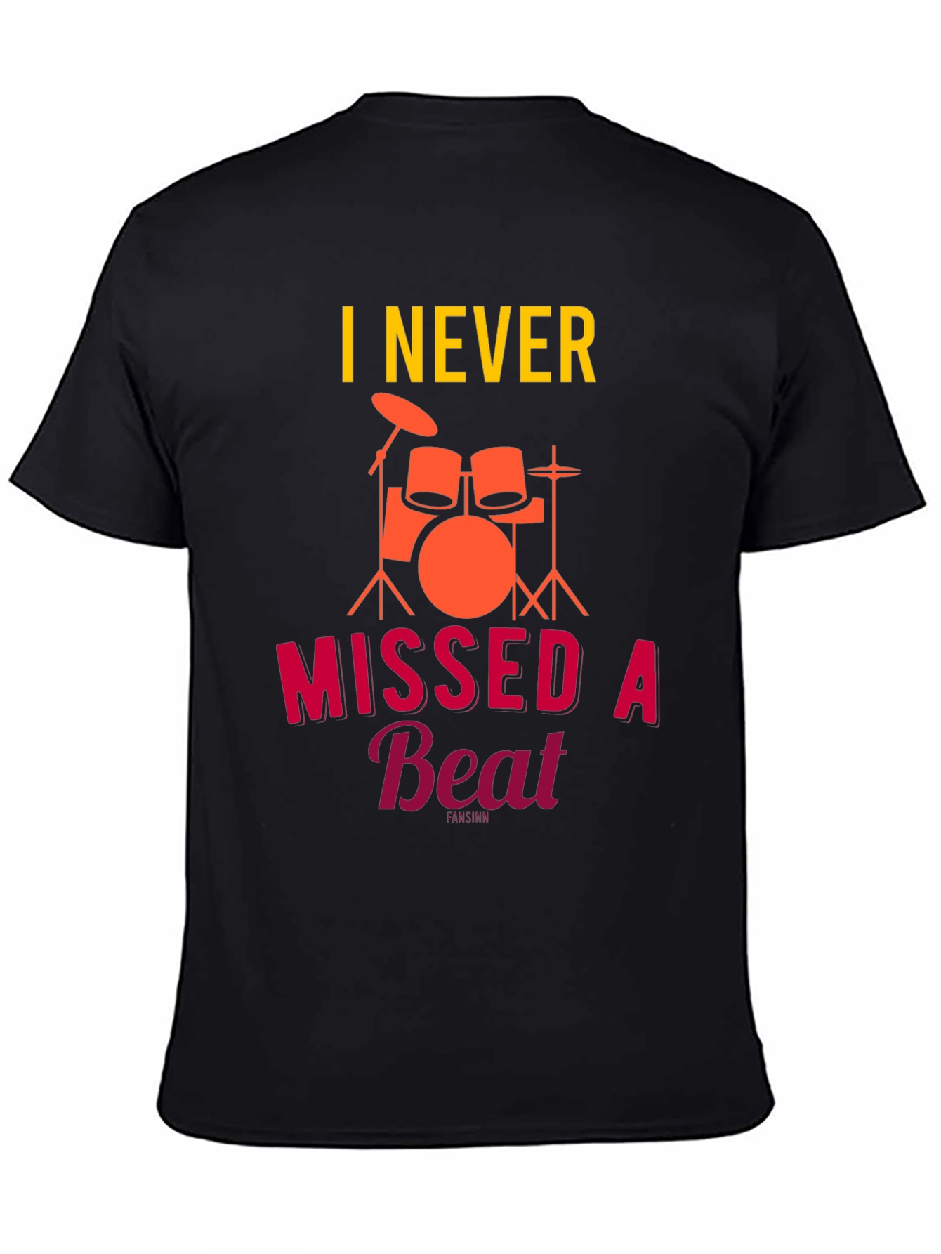 I Never Missed a Beat Drummer T-Shirt