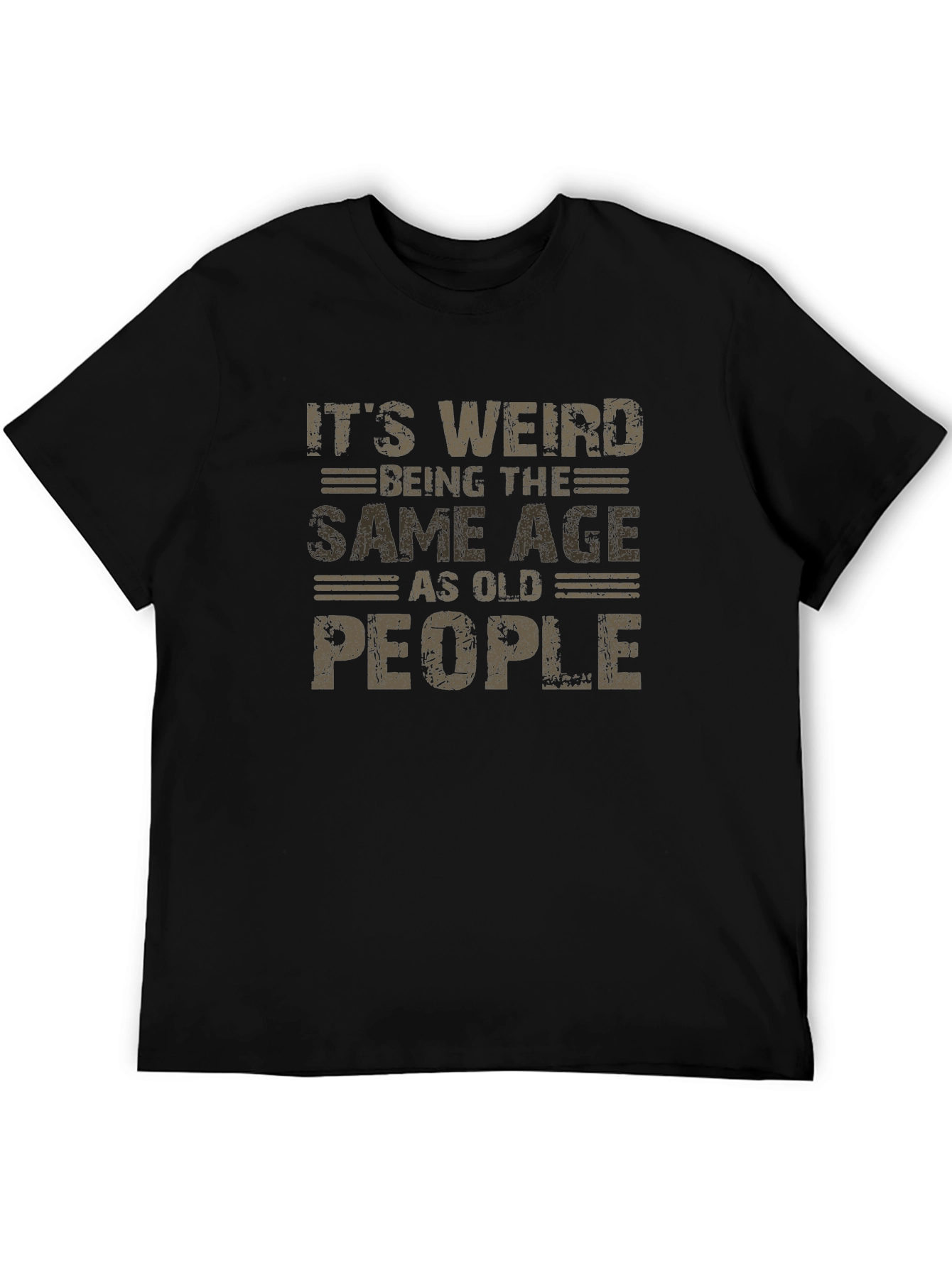 Funny Aging T-Shirt: Its Weird Being The Same Age As Old People