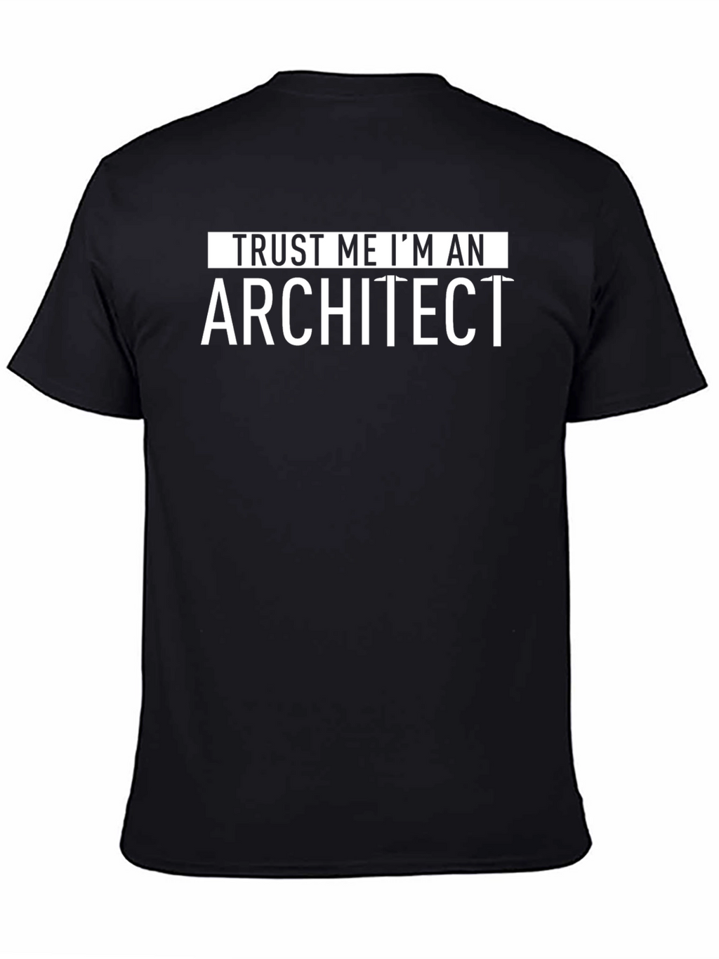 Trust Me Im An Architect Black T-Shirt