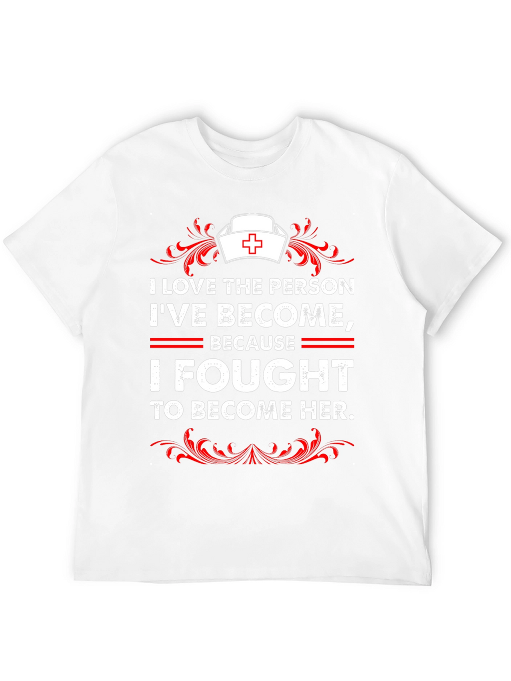 I Fought to Become Her Nurse T-Shirt