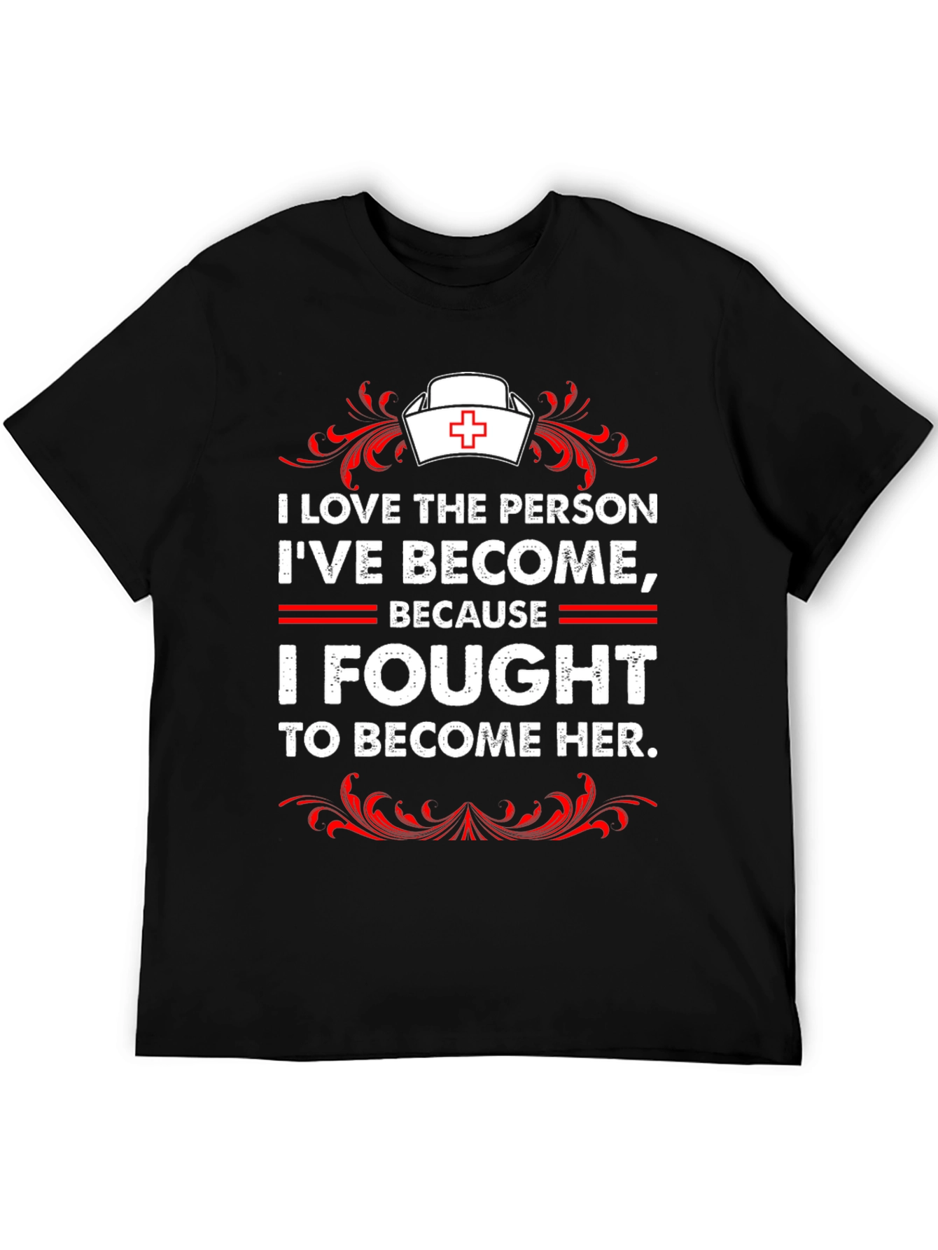 I Fought to Become Her Nurse T-Shirt