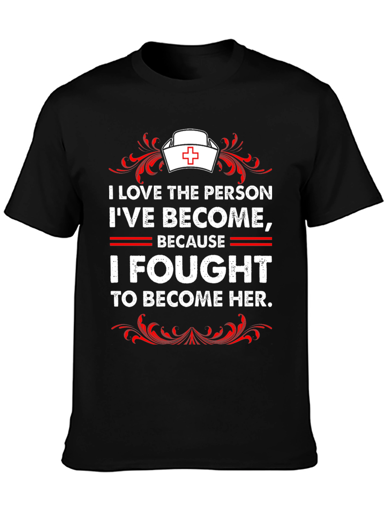 I Fought to Become Her Nurse T-Shirt