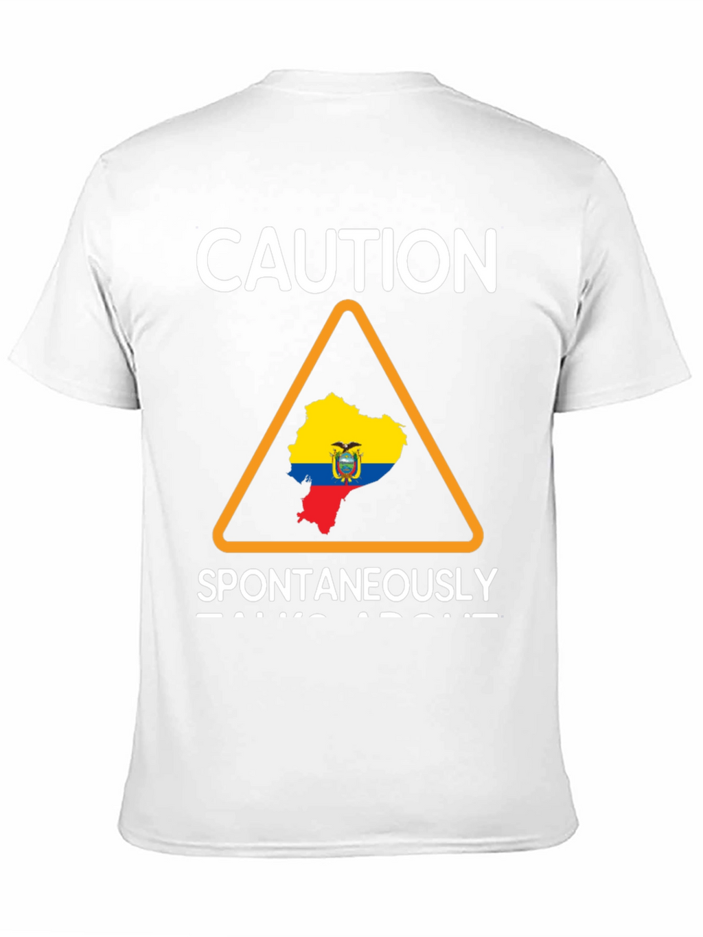 Caution: Ecuador T-Shirt - Spontaneously Talks