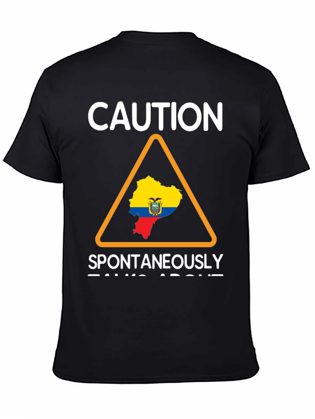 Caution: Ecuador T-Shirt - Spontaneously Talks