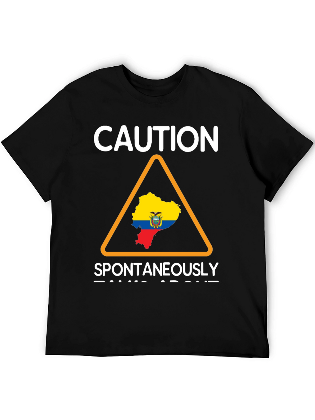 Caution: Ecuador T-Shirt - Spontaneously Talks