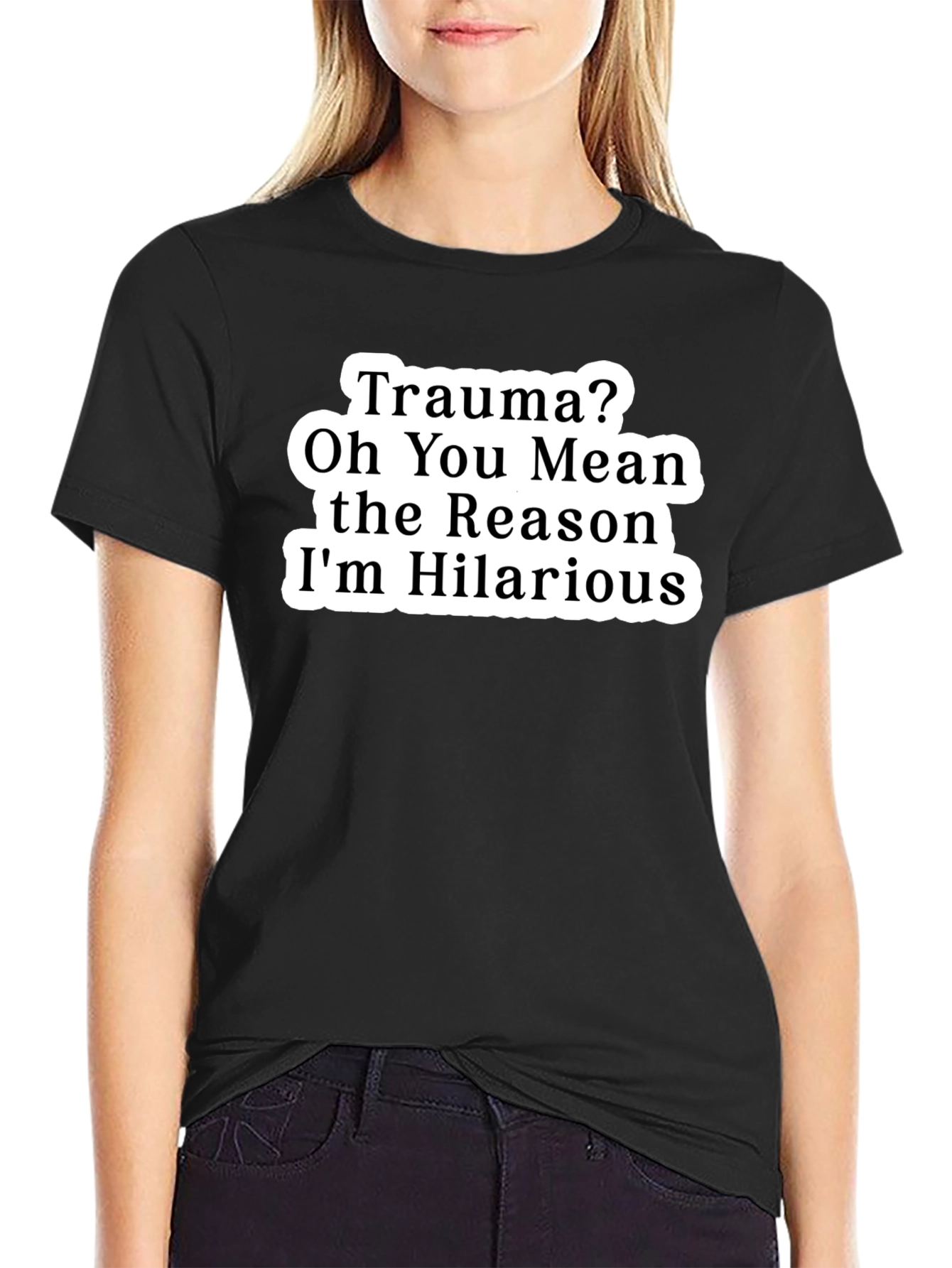 Trauma? Funny Graphic Tee Hilarious Reason T-Shirt