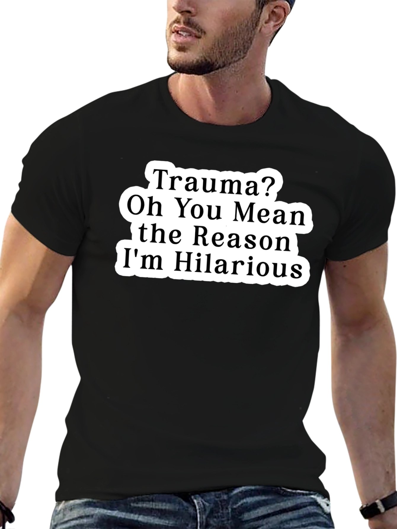 Trauma? Funny Graphic Tee Hilarious Reason T-Shirt