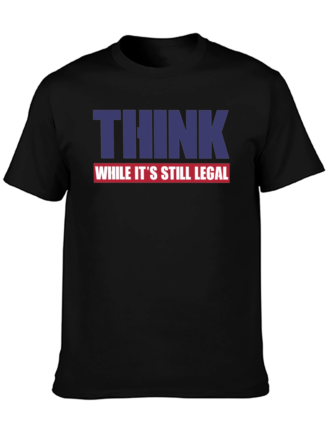Think While Its Still Legal Graphic Tee