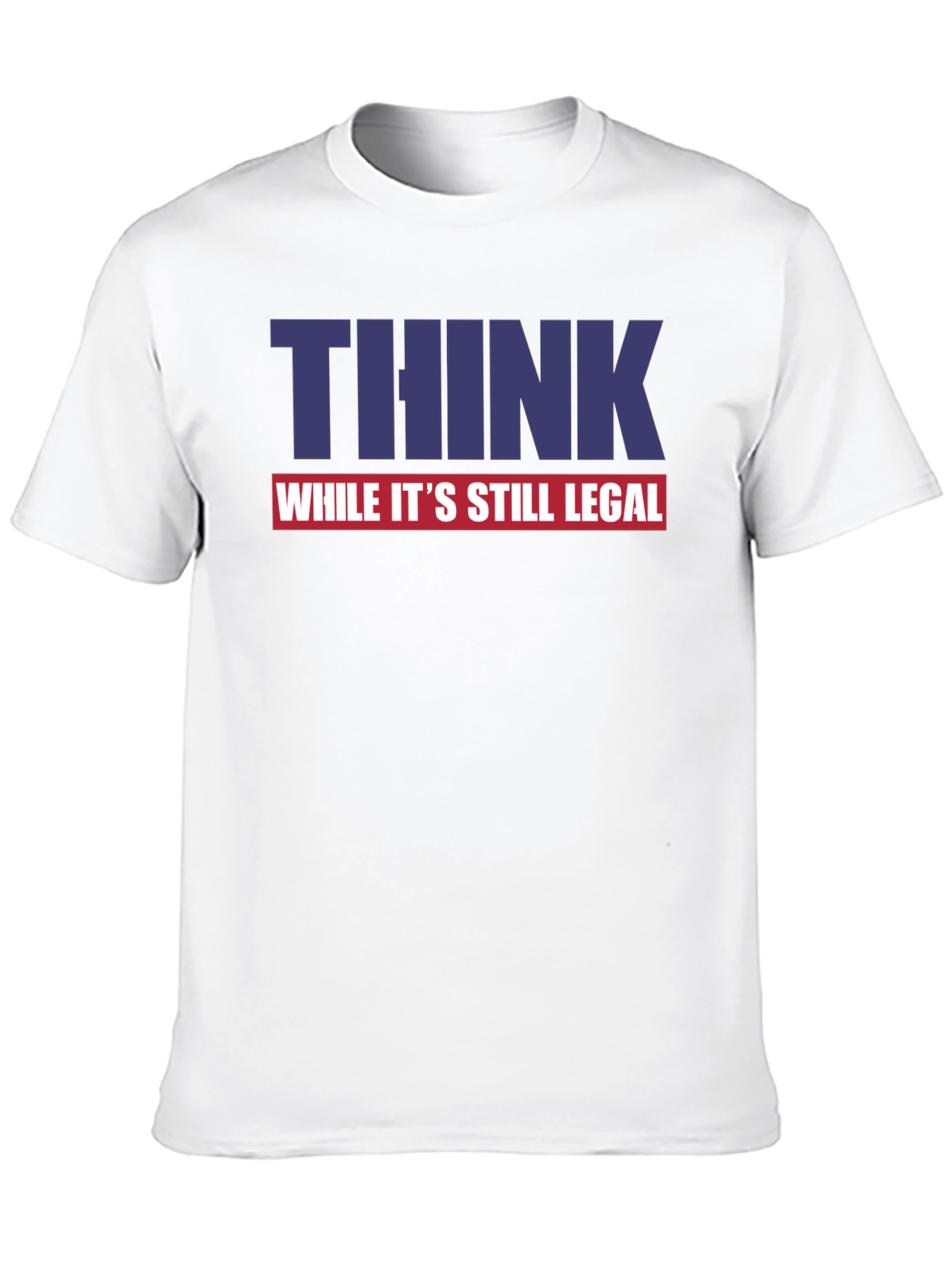 Think While Its Still Legal Graphic Tee