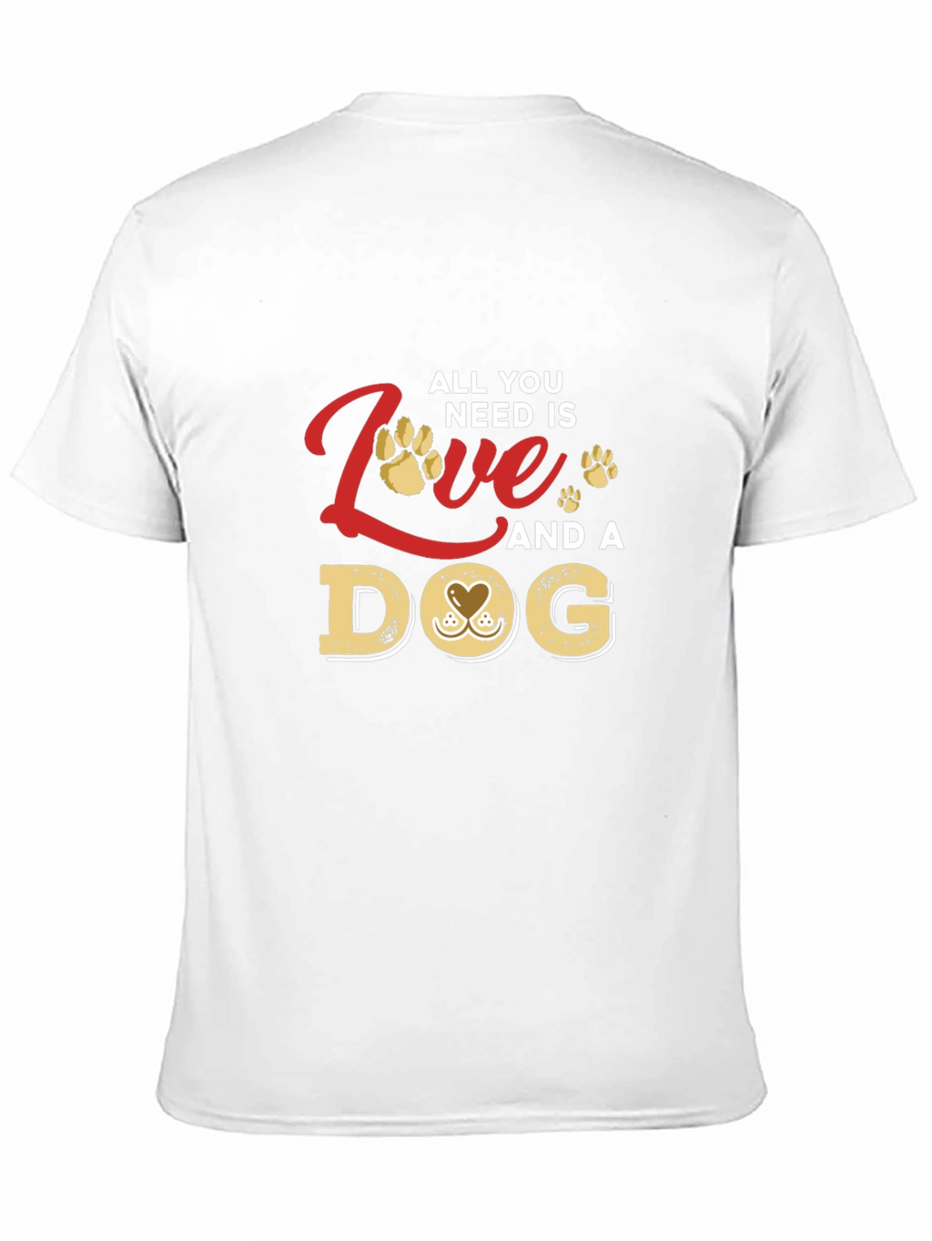 All You Need Is Love and a Dog T-Shirt