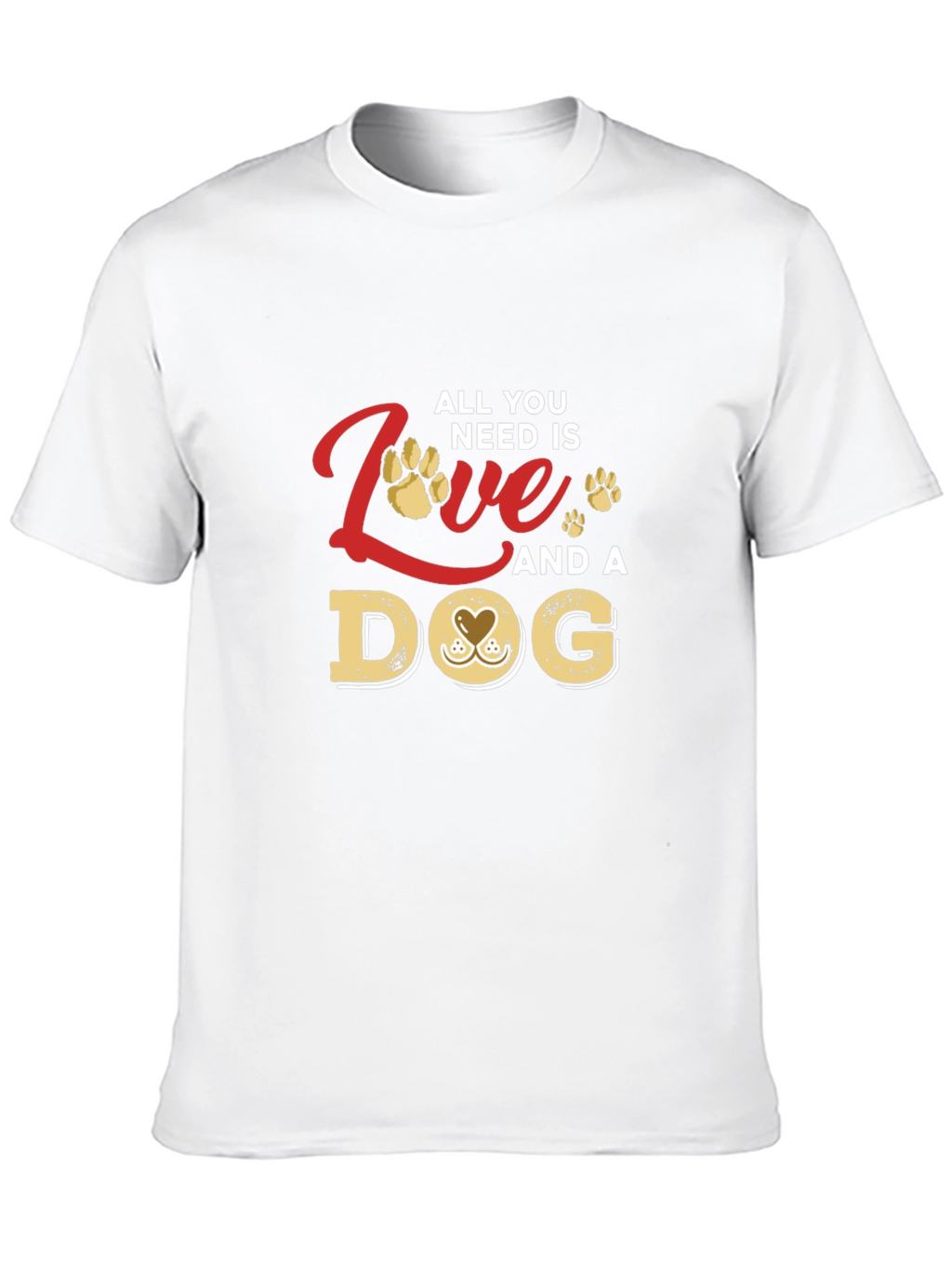 All You Need Is Love and a Dog T-Shirt