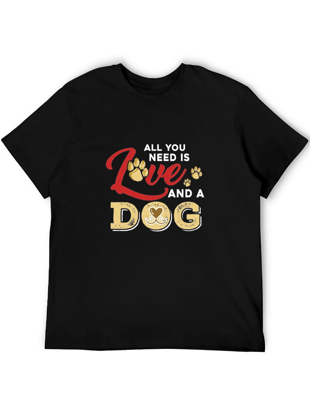 All You Need Is Love and a Dog T-Shirt