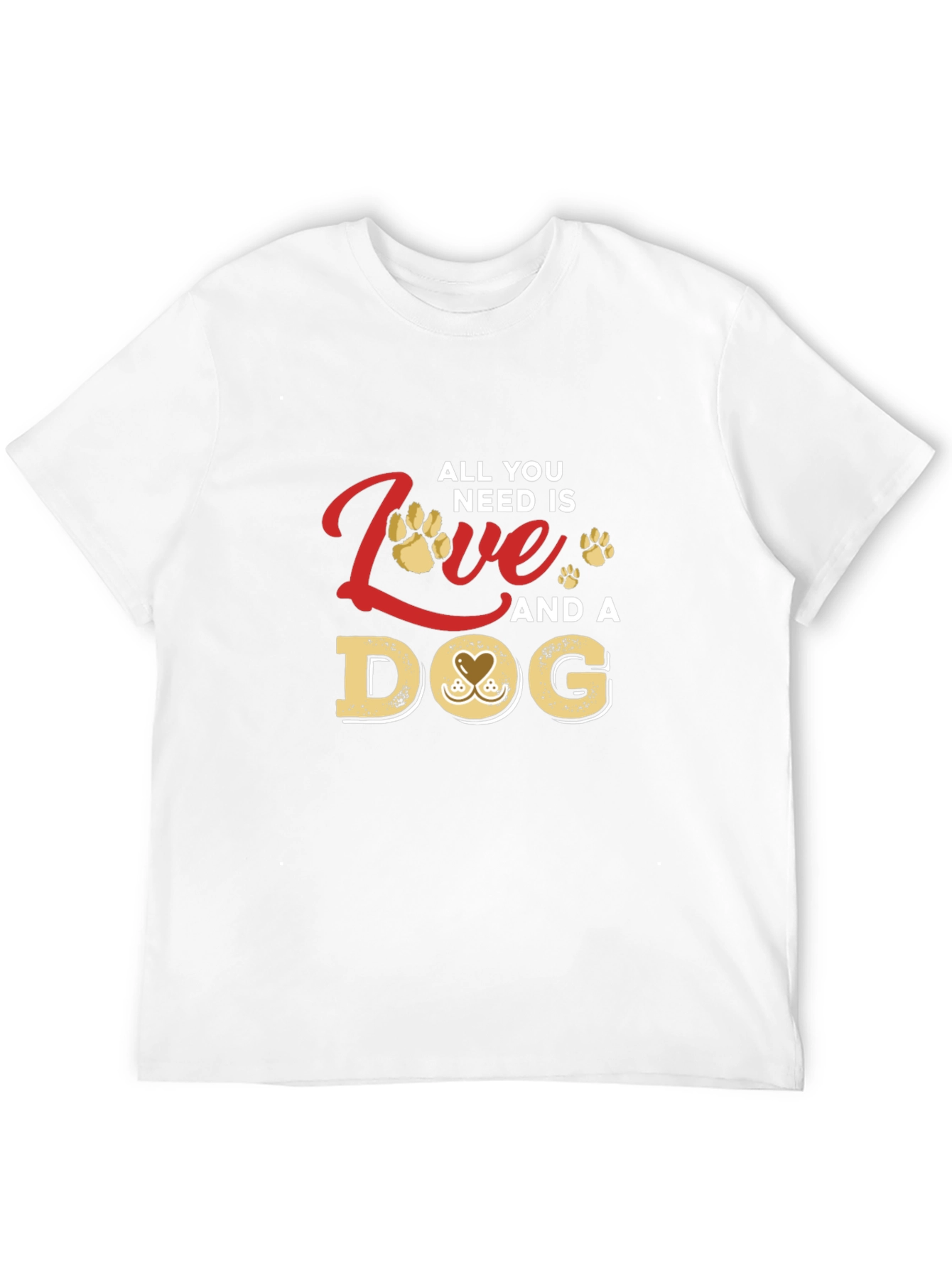 All You Need Is Love and a Dog T-Shirt