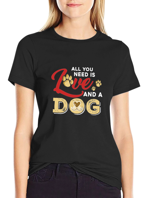 All You Need Is Love and a Dog T-Shirt
