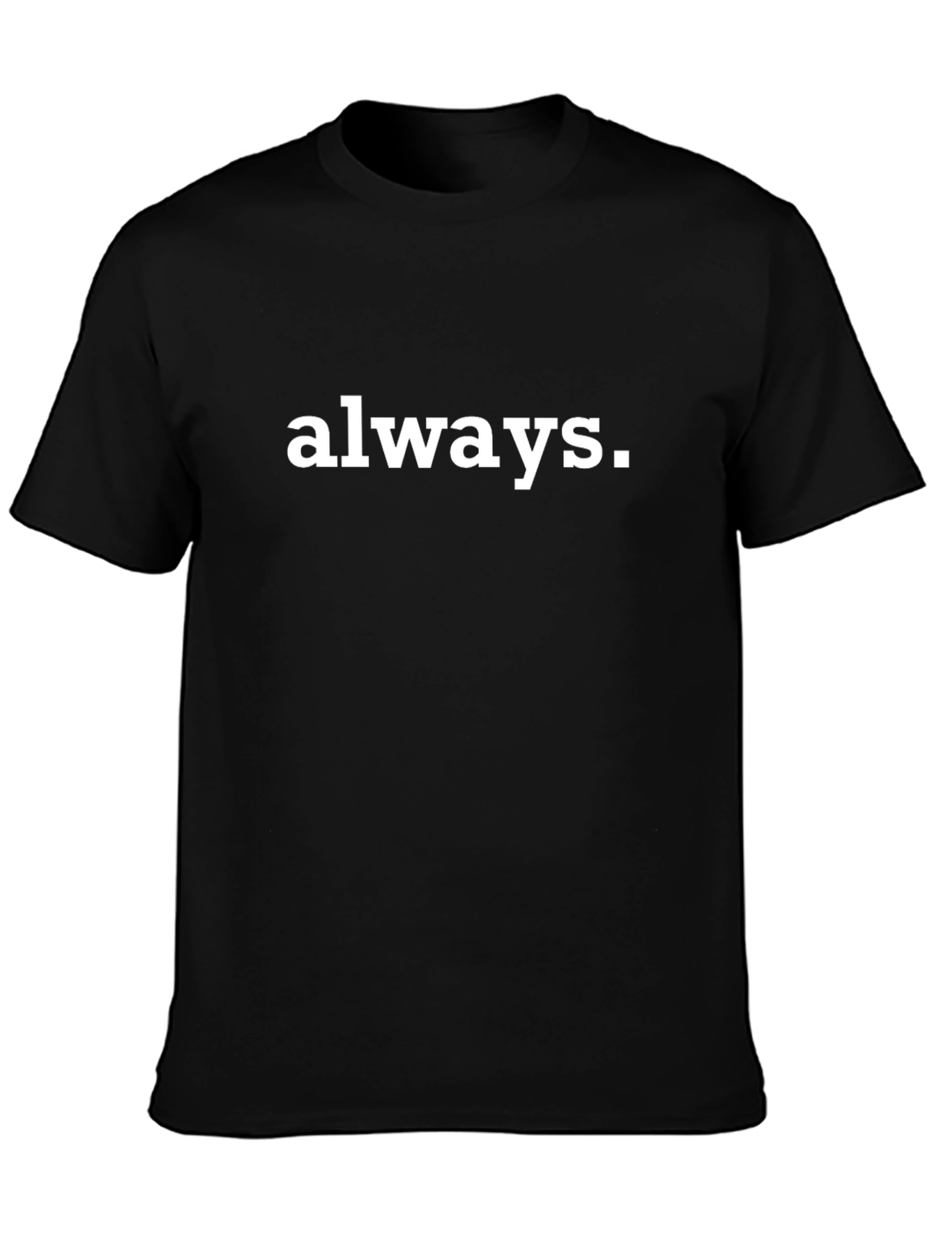 Always Graphic Tee - Classic Black T-Shirt