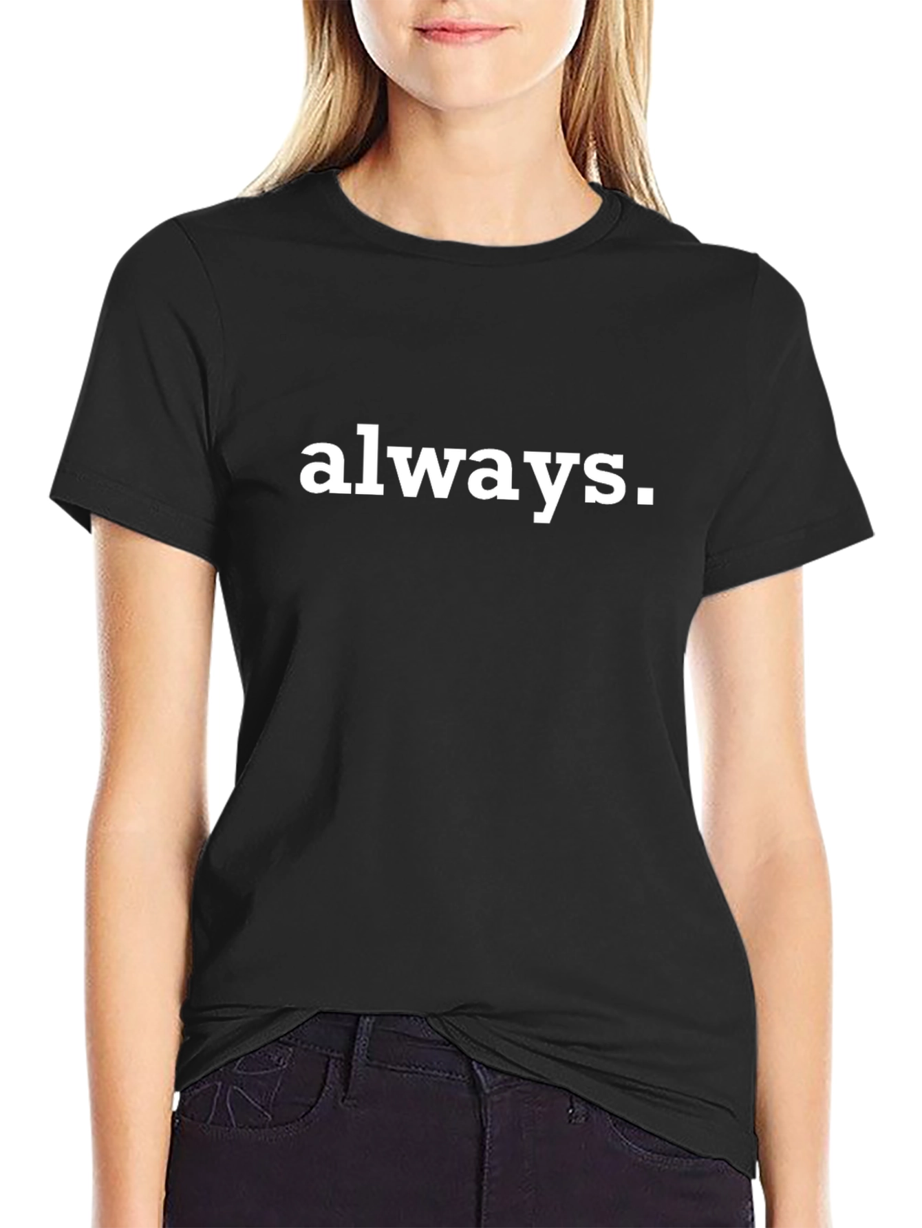 Always Graphic Tee - Classic Black T-Shirt