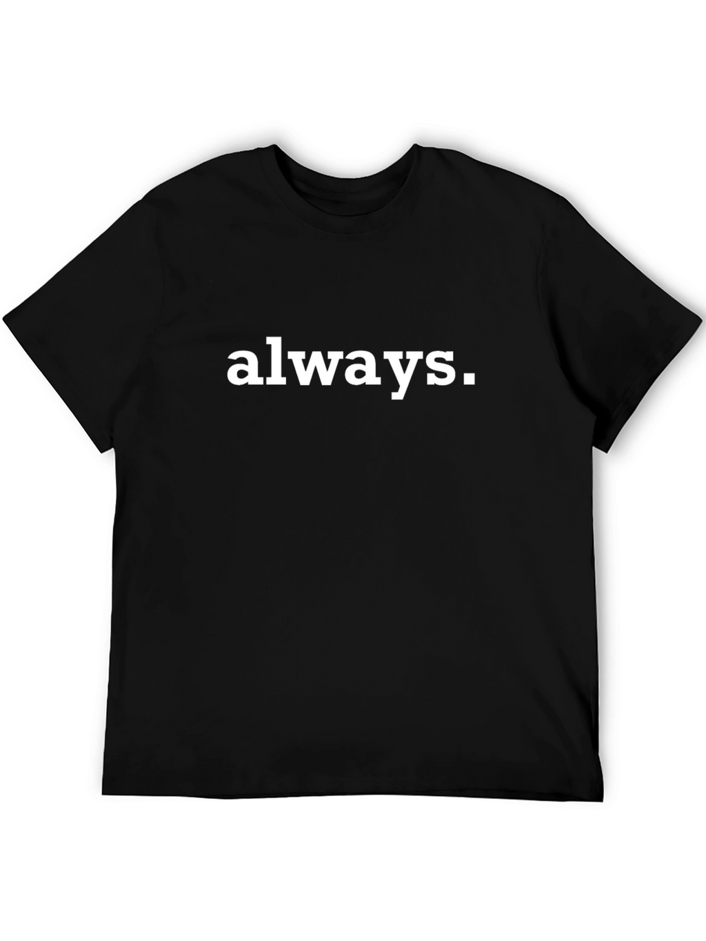Always Graphic Tee - Classic Black T-Shirt