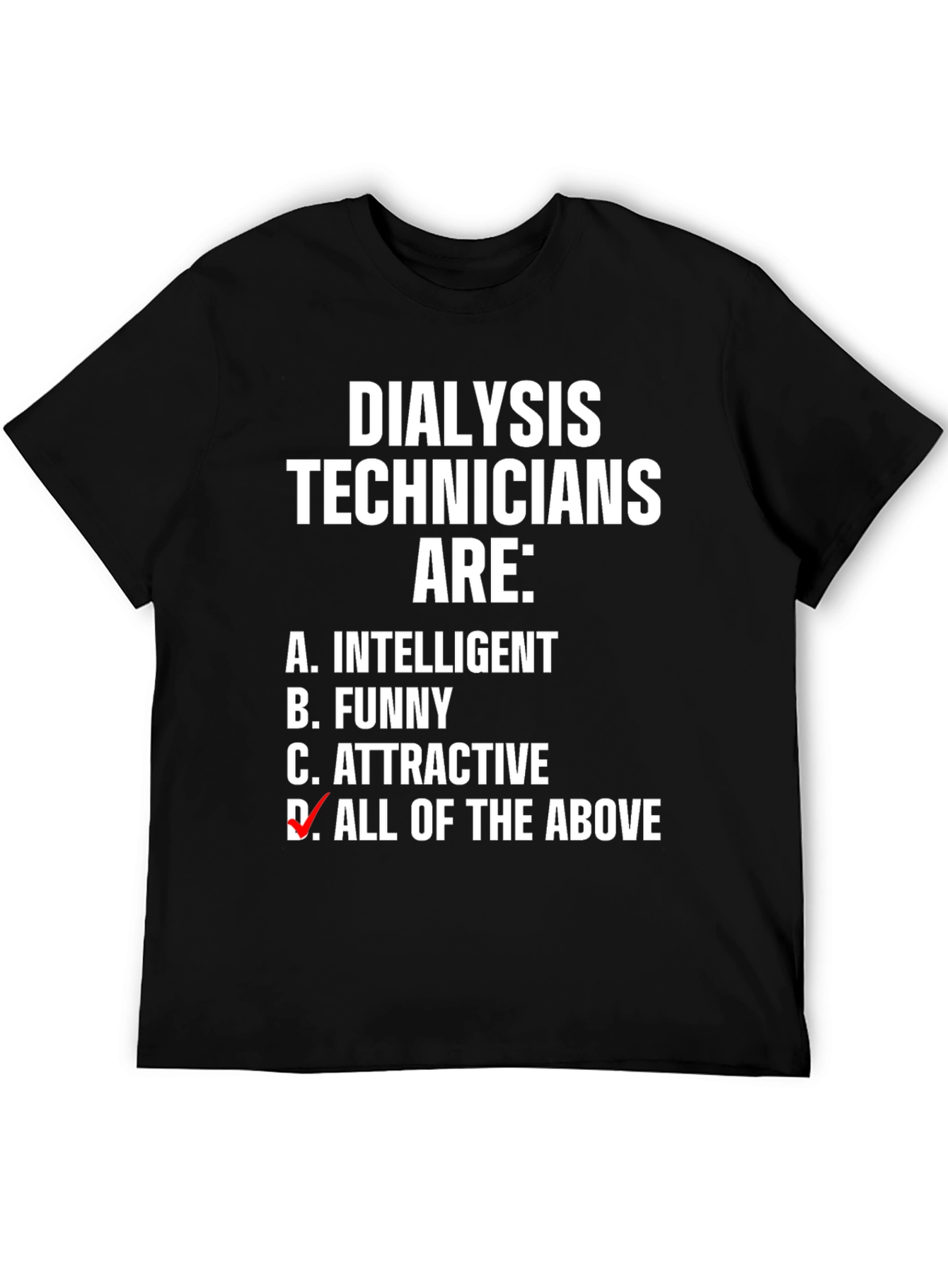 Dialysis Technicians Graphic Tee - Intelligent Funny Attractive T-Shirt