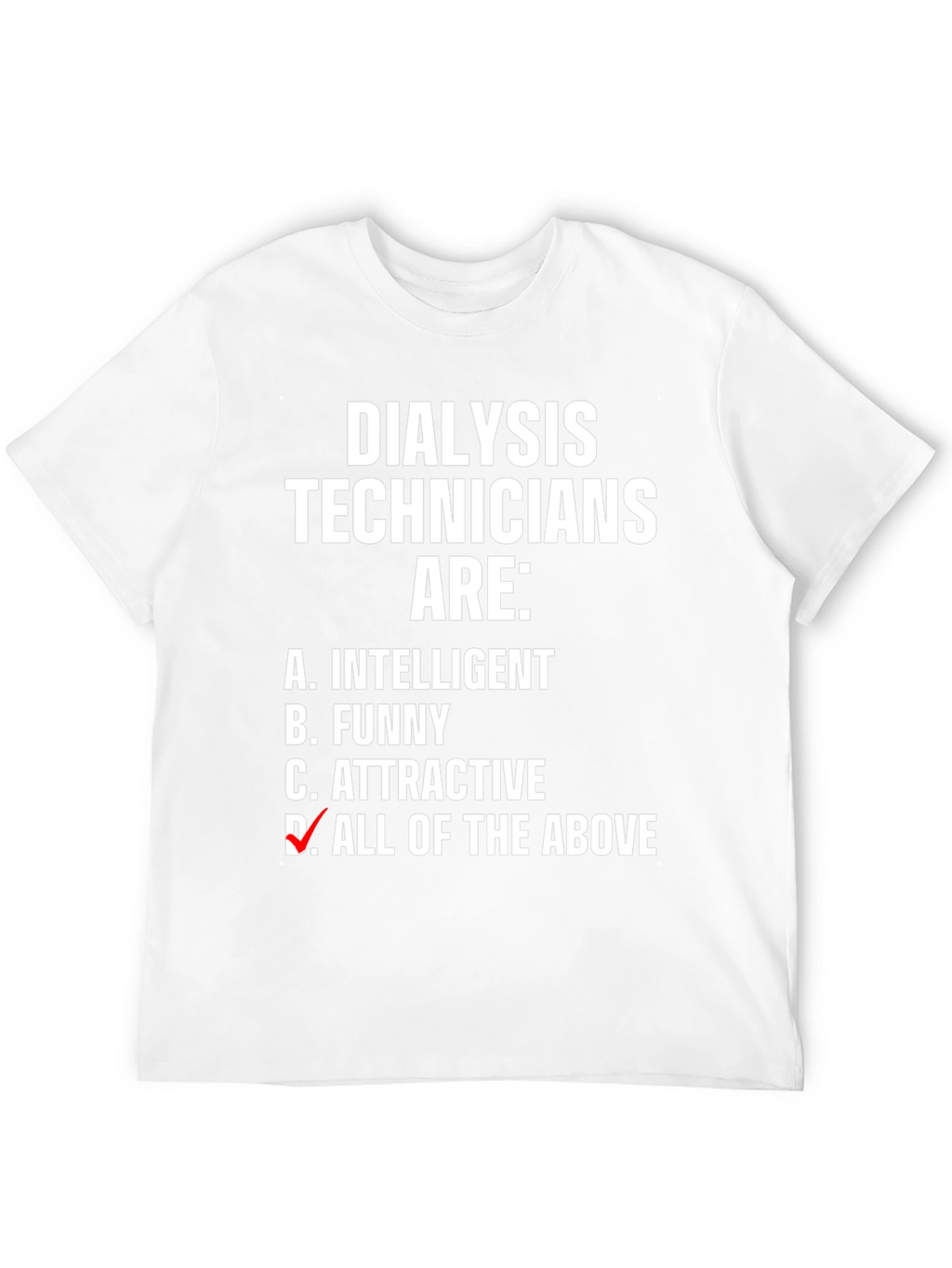 Dialysis Technicians Graphic Tee - Intelligent Funny Attractive T-Shirt