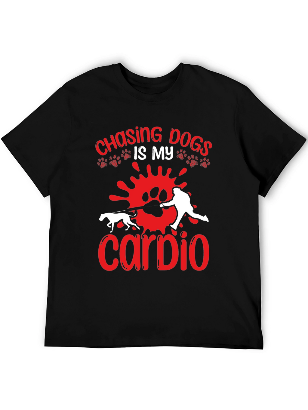 Chasing Dogs is My Cardio T-shirt