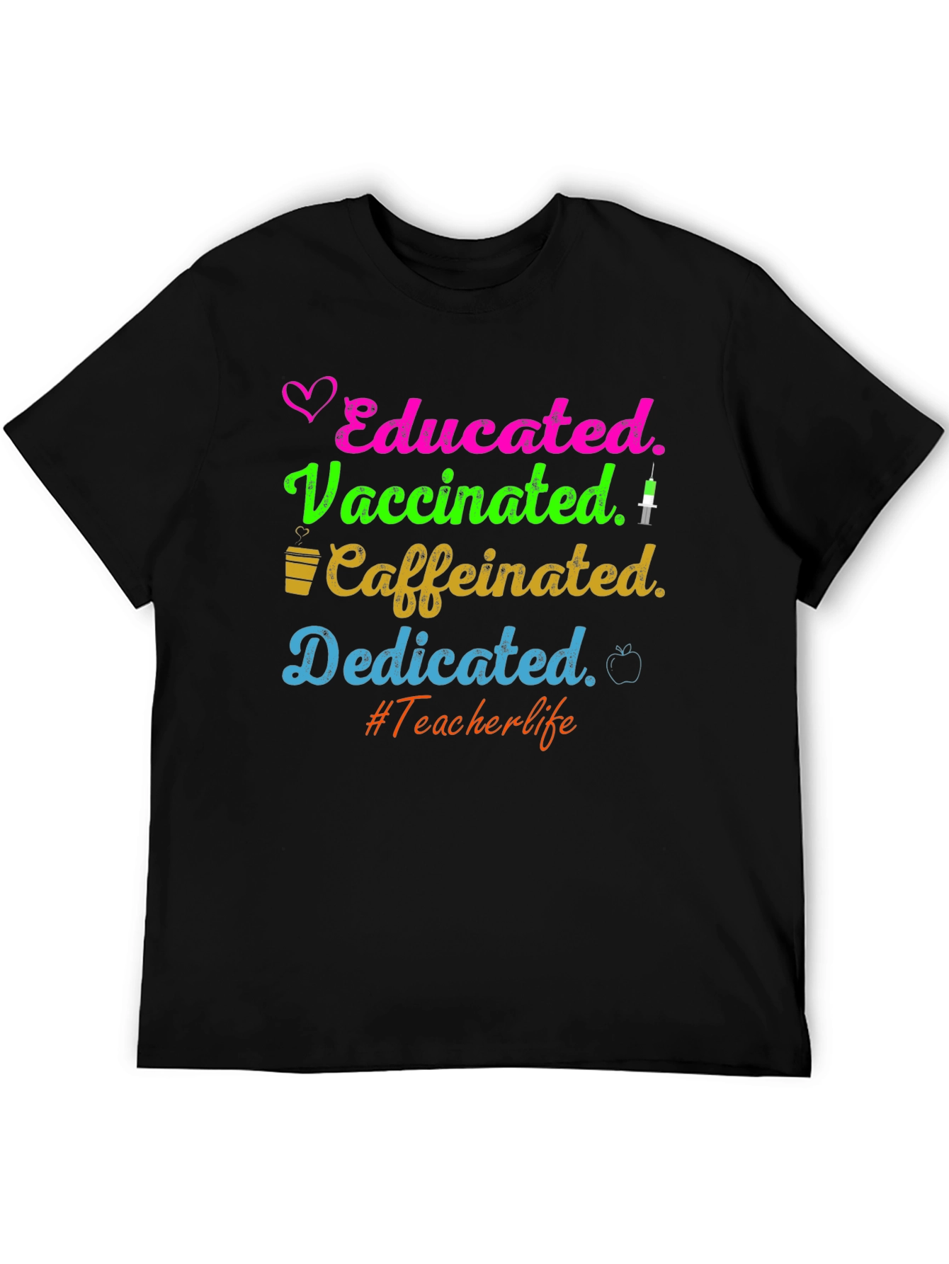 Educated Vaccinated Caffeinated Dedicated Teacher T-Shirt