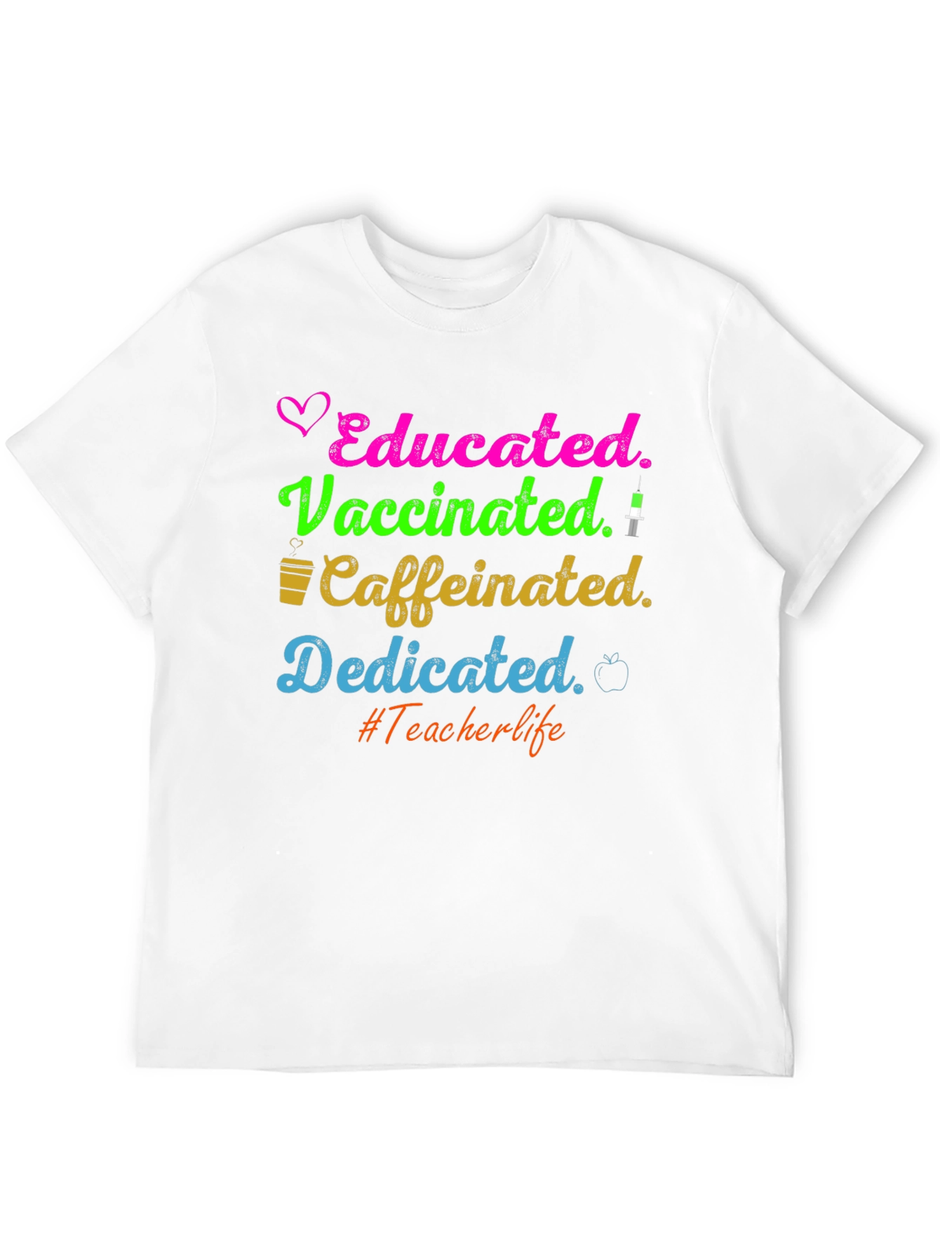 Educated Vaccinated Caffeinated Dedicated Teacher T-Shirt