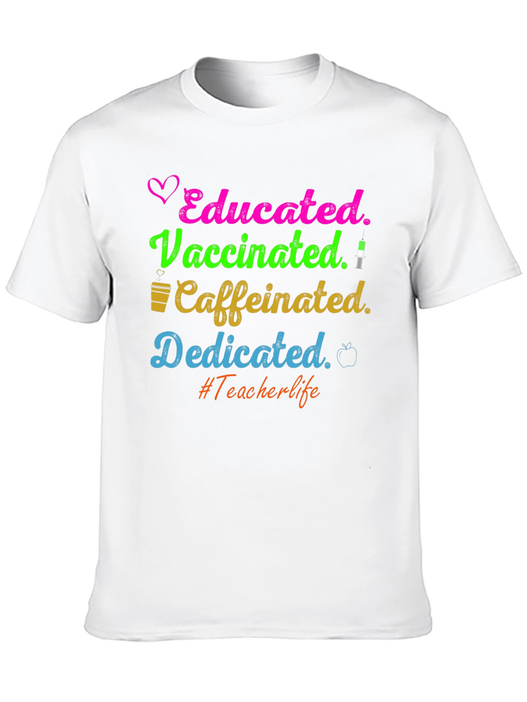 Educated Vaccinated Caffeinated Dedicated Teacher T-Shirt