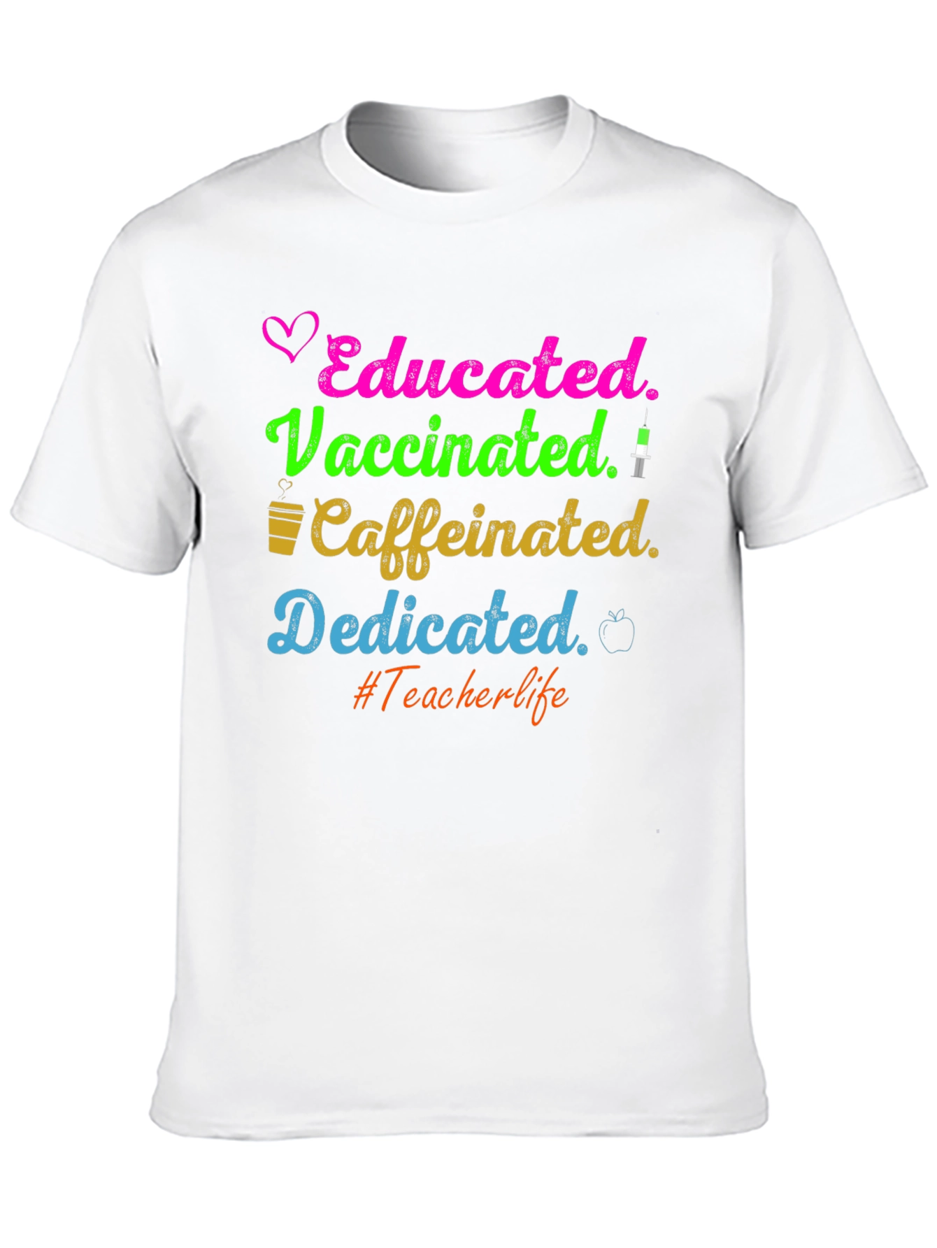 Educated Vaccinated Caffeinated Dedicated Teacher T-Shirt