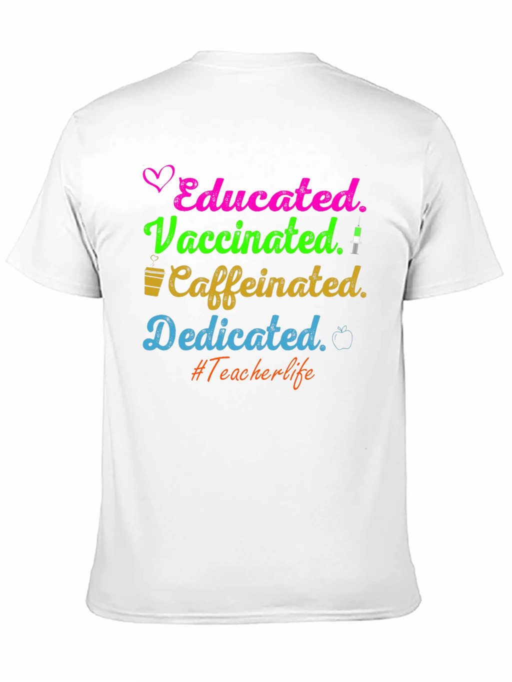 Educated Vaccinated Caffeinated Dedicated Teacher T-Shirt