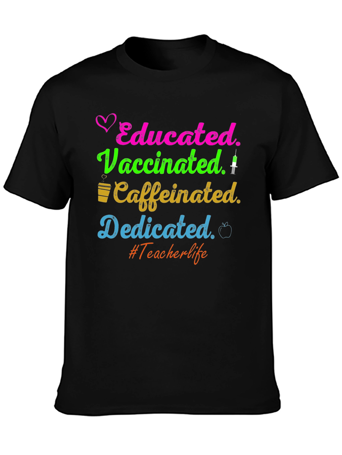 Educated Vaccinated Caffeinated Dedicated Teacher T-Shirt