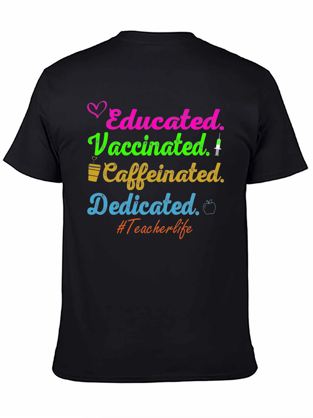 Educated Vaccinated Caffeinated Dedicated Teacher T-Shirt
