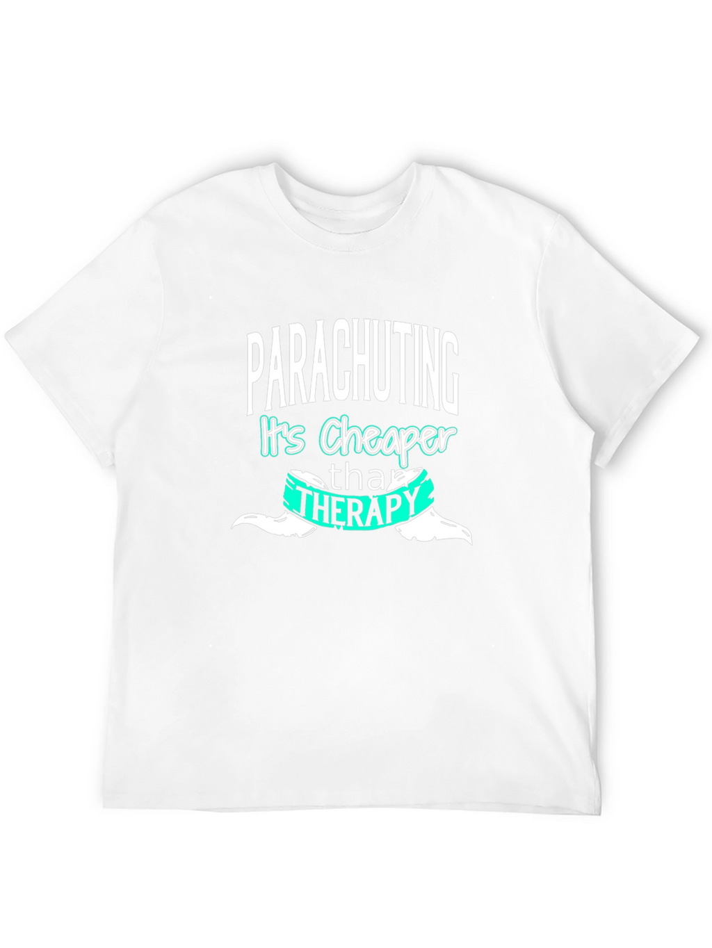 Parachuting Cheaper Than Therapy T-Shirt