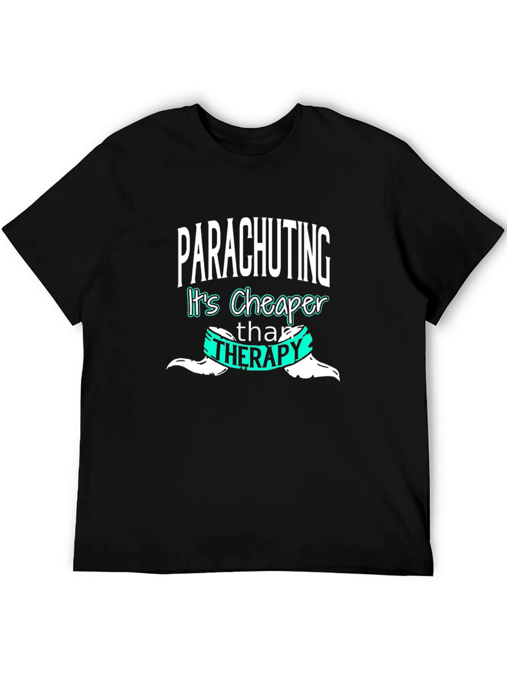 Parachuting Cheaper Than Therapy T-Shirt