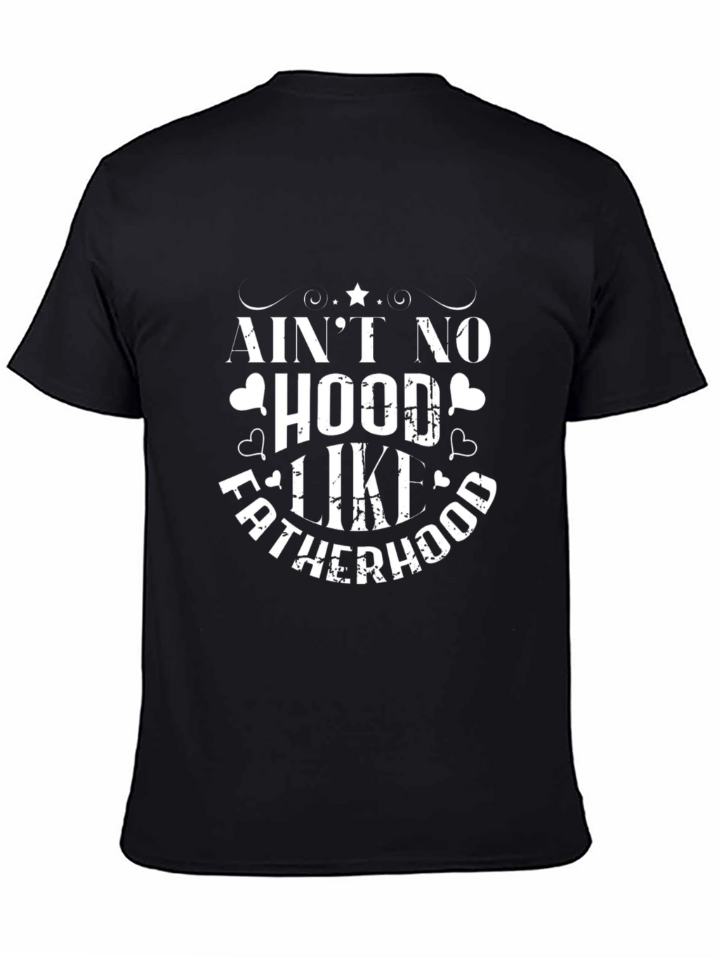 Aint No Hood Like Fatherhood Black Tee