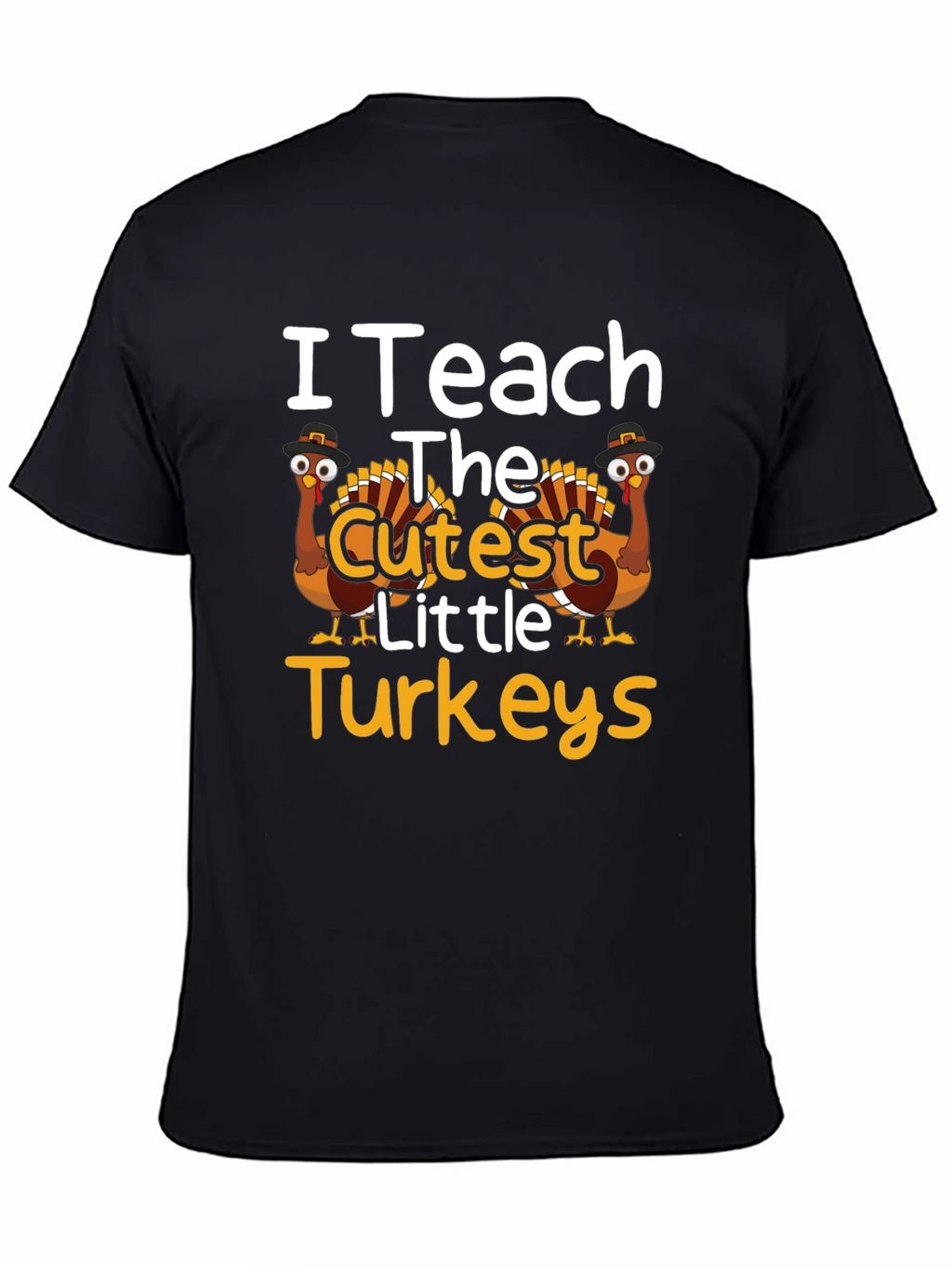 I Teach The Cutest Little Turkeys T-Shirt