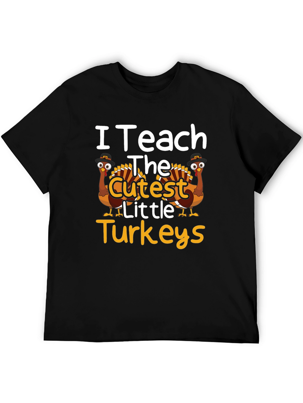 I Teach The Cutest Little Turkeys T-Shirt