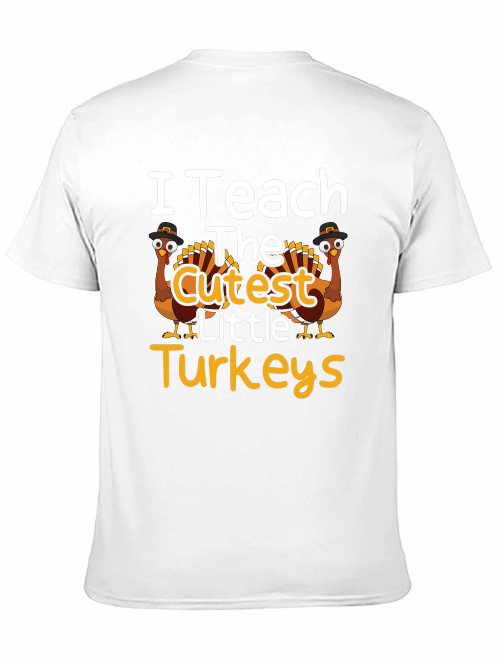 I Teach The Cutest Little Turkeys T-Shirt