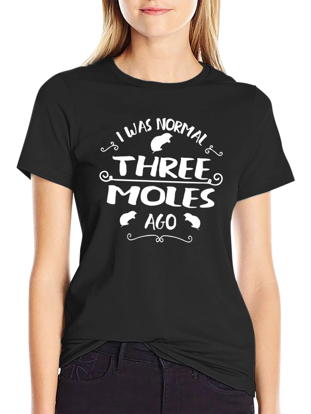 I Was Normal Three Moles Ago T-Shirt