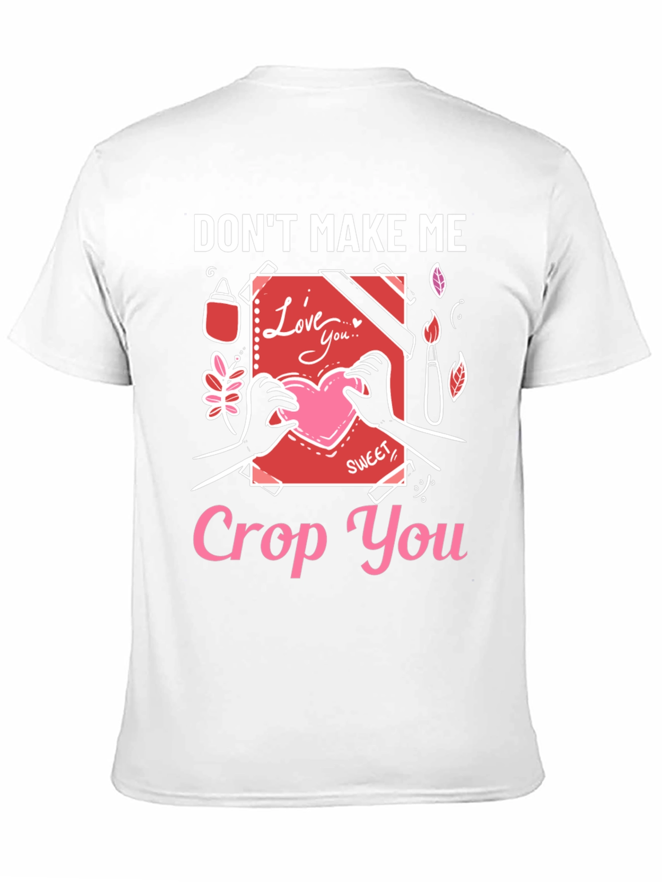 Dont Make Me Crop You - Novelty T-Shirt