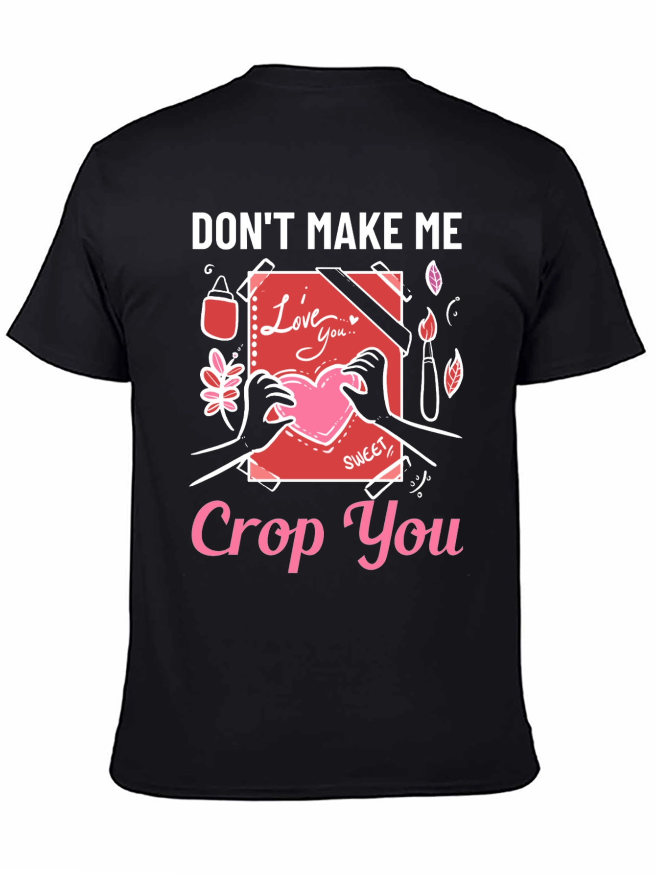 Dont Make Me Crop You - Novelty T-Shirt