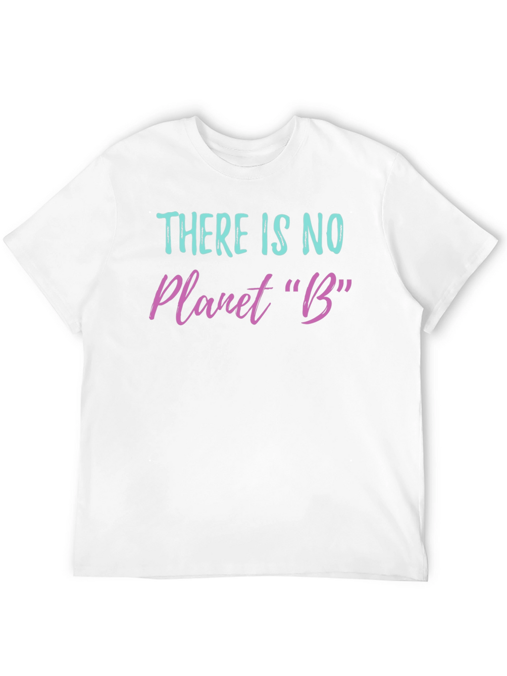 There Is No Planet B Graphic T-Shirt